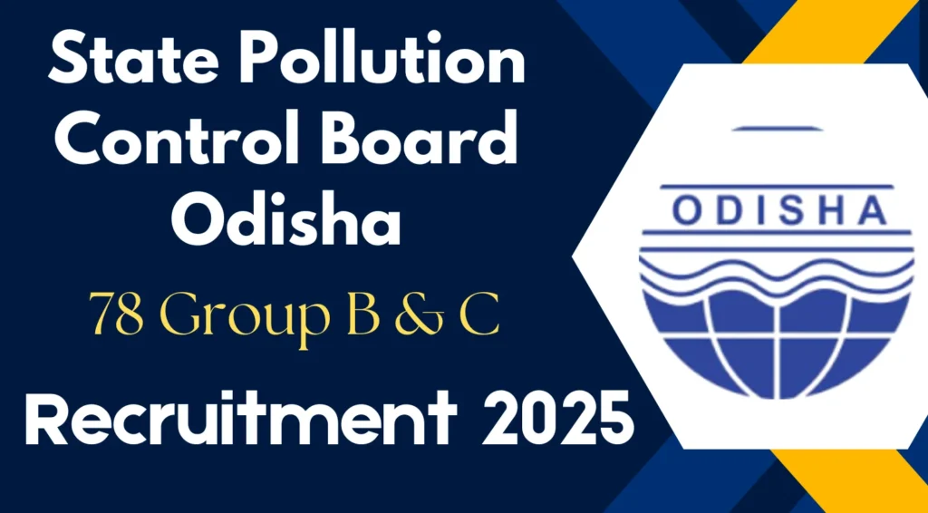 State Pollution Control Board Odisha भर्ती 2025: 10वीं/12वीं/Graduate पास के लिए सुनहरा मौका!