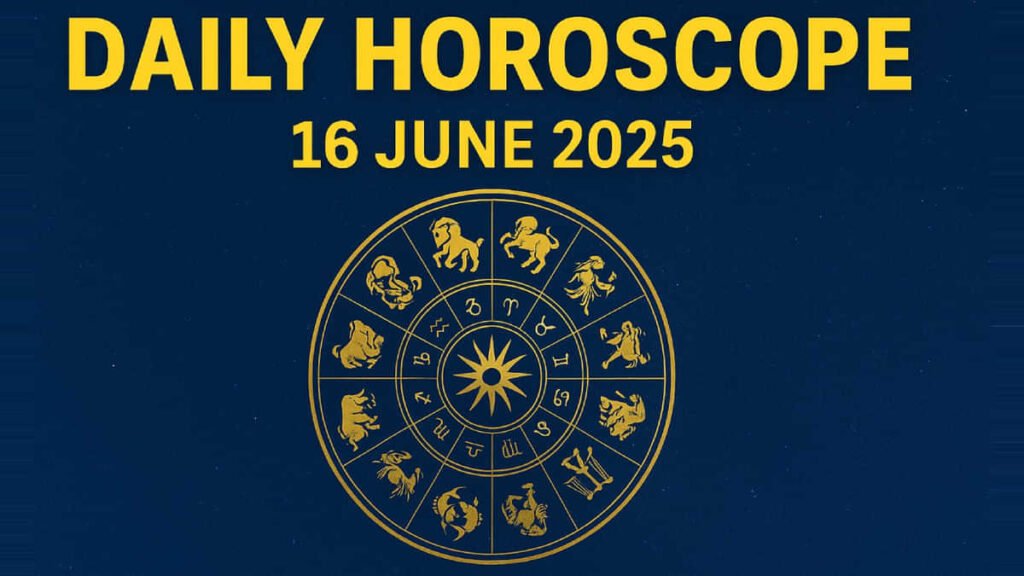 daily-horoscope-16-june-2025