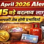new-rules-1-april-2026-income-tax-upi-pan-lpg
